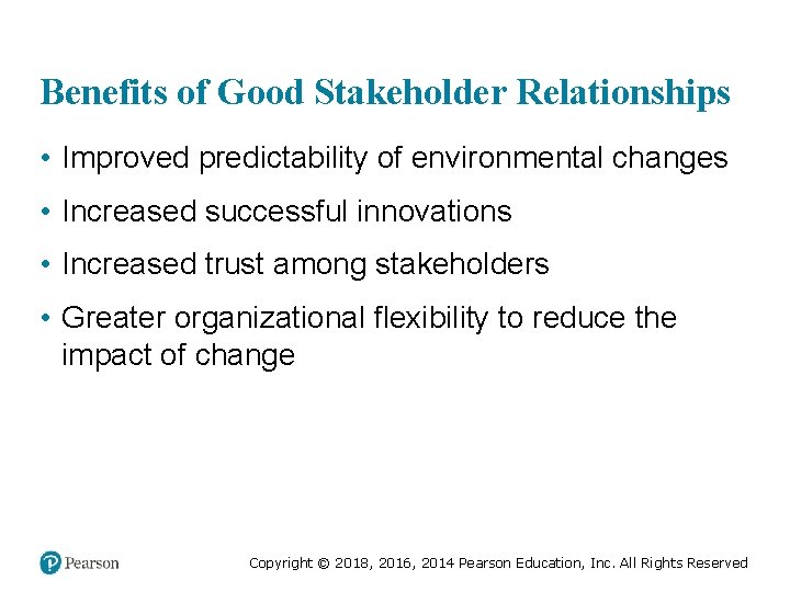 Benefits of Good Stakeholder Relationships • Improved predictability of environmental changes • Increased successful