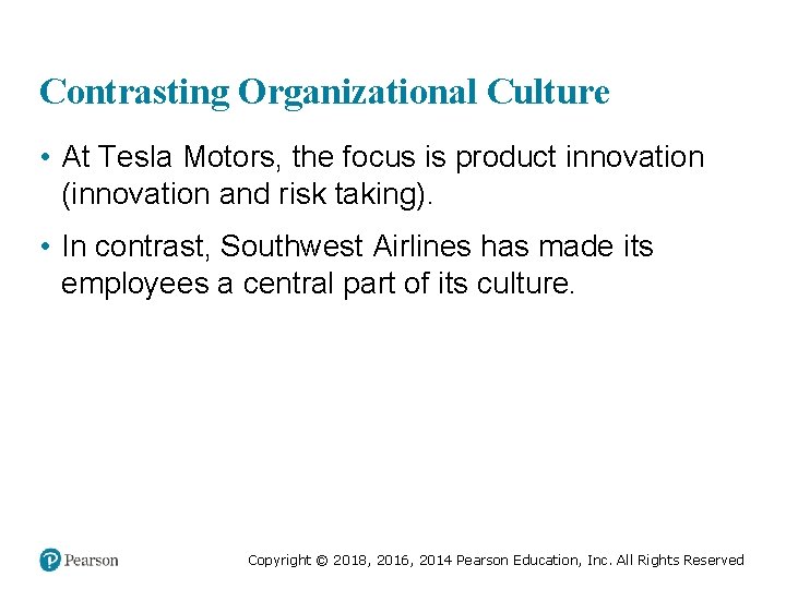 Contrasting Organizational Culture • At Tesla Motors, the focus is product innovation (innovation and