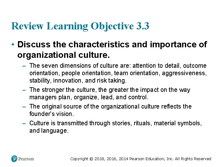 Review Learning Objective 3. 3 • Discuss the characteristics and importance of organizational culture.