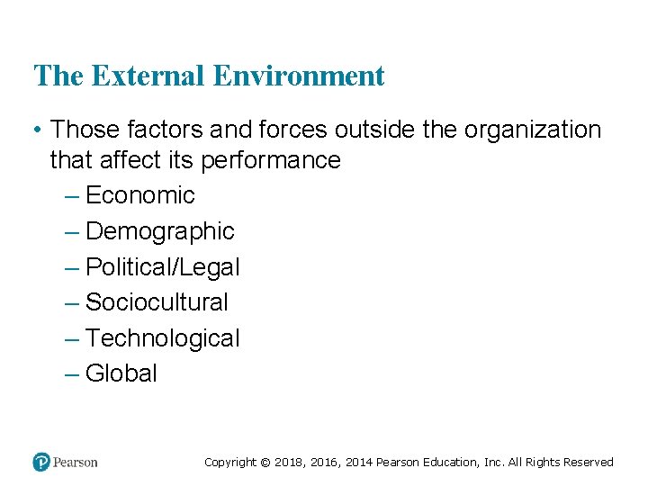 The External Environment • Those factors and forces outside the organization that affect its