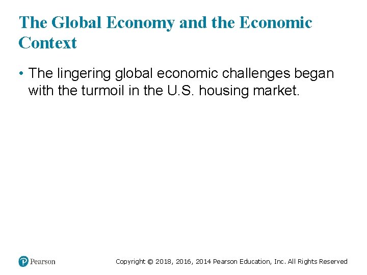 The Global Economy and the Economic Context • The lingering global economic challenges began