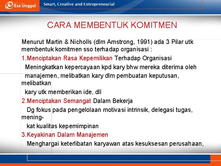 CARA MEMBENTUK KOMITMEN Menurut Martin & Nicholls (dlm Amstrong, 1991) ada 3 Pilar utk CARA MEMBENTUK KOMITMEN Menurut Martin & Nicholls (dlm Amstrong, 1991) ada 3 Pilar utk