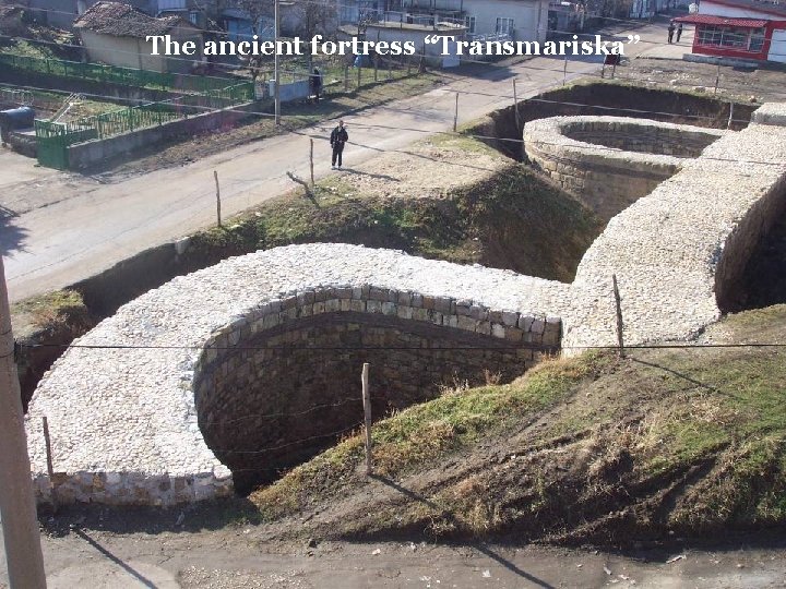 The ancient fortress “Transmariska” 