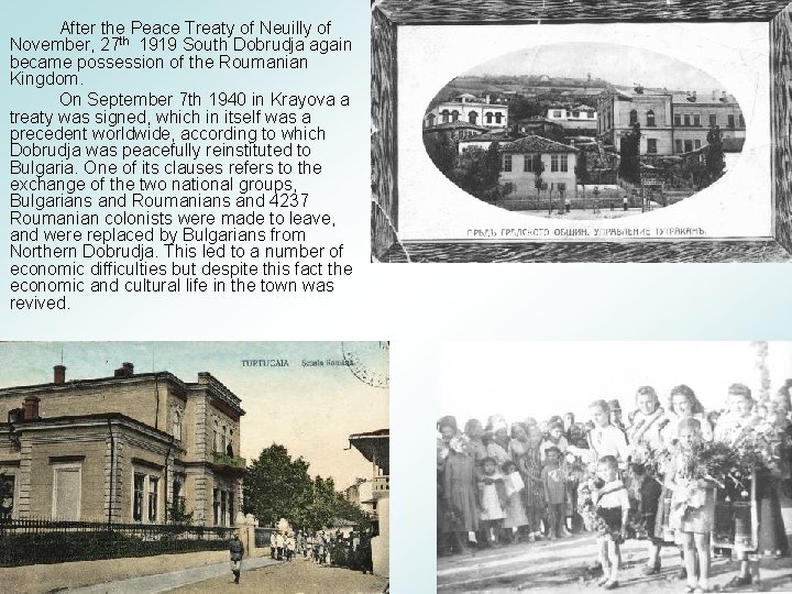 After the Peace Treaty of Neuilly of November, 27 th 1919 South Dobrudja again