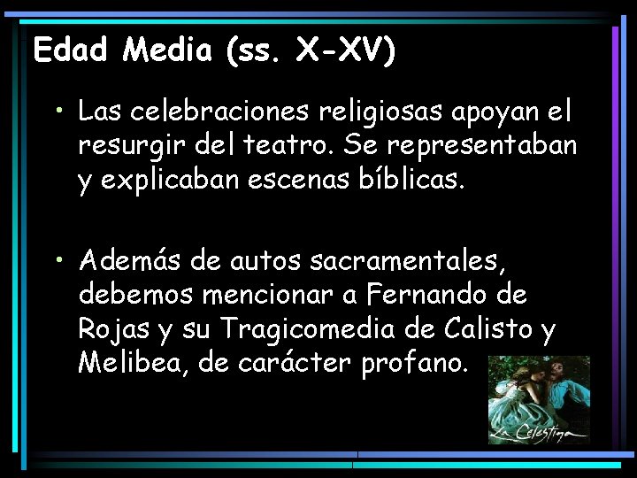 Edad Media (ss. X-XV) • Las celebraciones religiosas apoyan el resurgir del teatro. Se