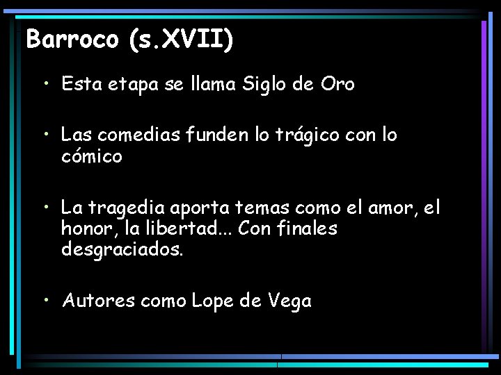 Barroco (s. XVII) • Esta etapa se llama Siglo de Oro • Las comedias