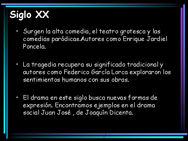 Siglo XX • Surgen la alta comedia, el teatro grotesca y las comedias paródicas.