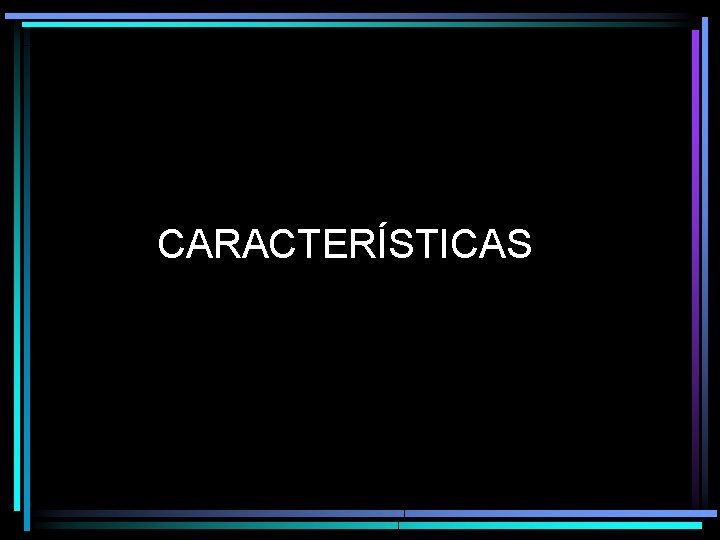 CARACTERÍSTICAS 