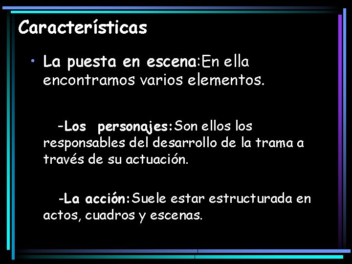 Características • La puesta en escena: En ella encontramos varios elementos. -Los personajes: Son