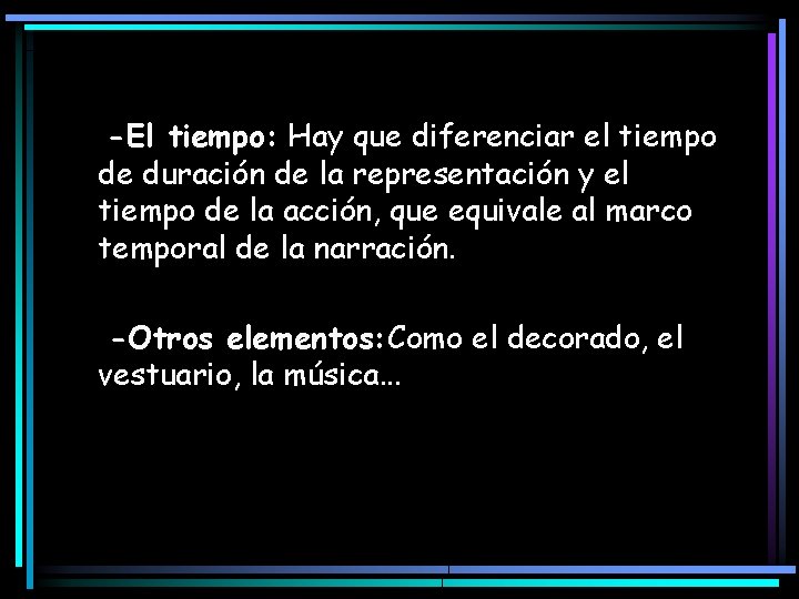 -El tiempo: Hay que diferenciar el tiempo de duración de la representación y el