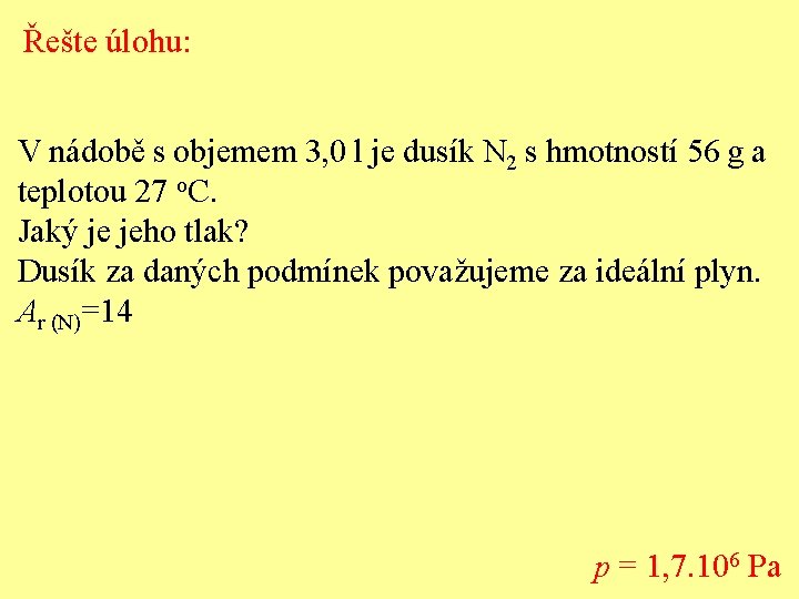 Řešte úlohu: V nádobě s objemem 3, 0 l je dusík N 2 s