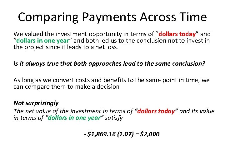 Comparing Payments Across Time We valued the investment opportunity in terms of “dollars today”