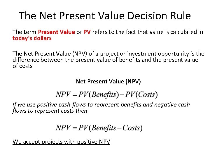 The Net Present Value Decision Rule The term Present Value or PV refers to