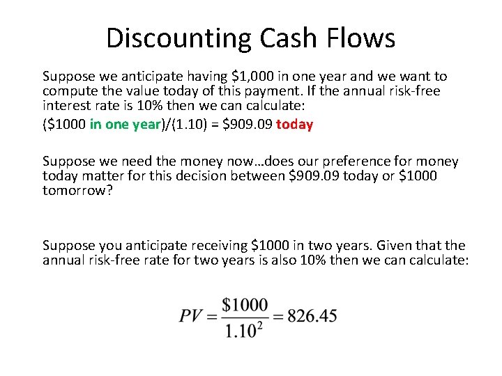 Discounting Cash Flows Suppose we anticipate having $1, 000 in one year and we