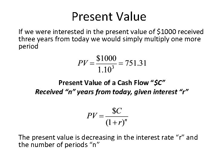 Present Value If we were interested in the present value of $1000 received three