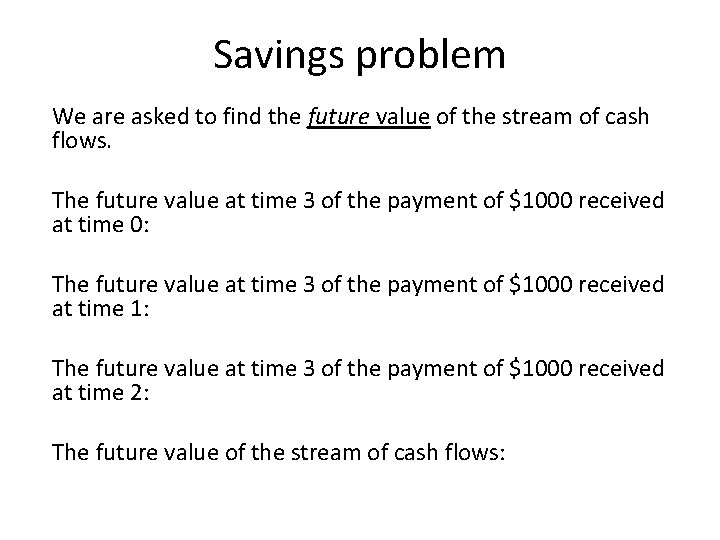 Savings problem We are asked to find the future value of the stream of