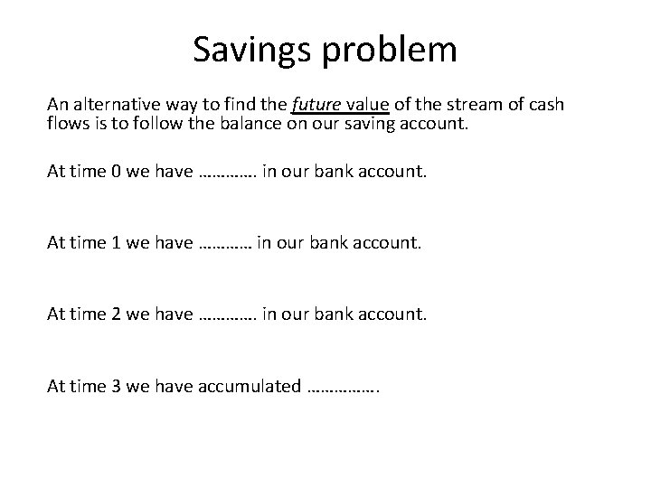 Savings problem An alternative way to find the future value of the stream of