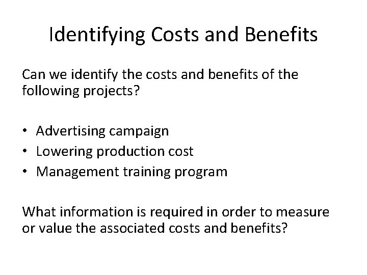 Identifying Costs and Benefits Can we identify the costs and benefits of the following