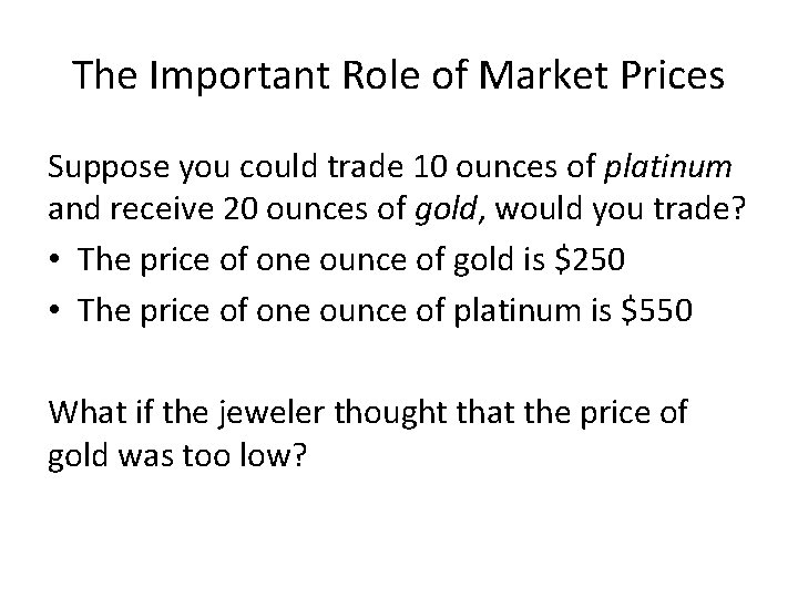 The Important Role of Market Prices Suppose you could trade 10 ounces of platinum