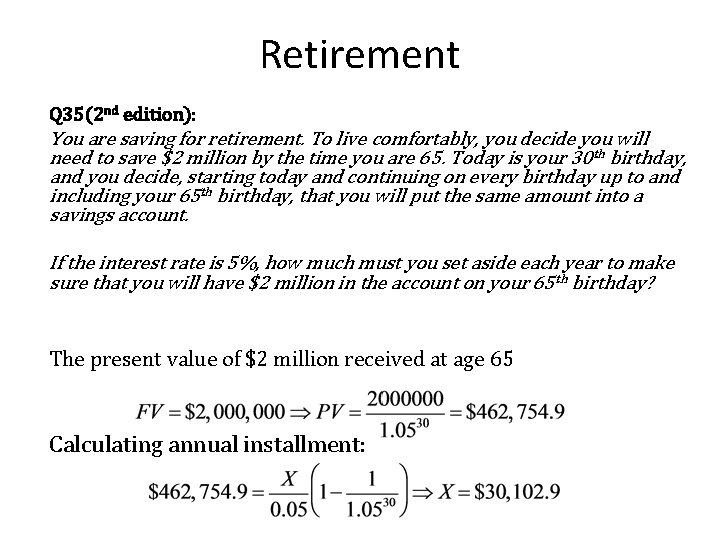 Retirement Q 35(2 nd edition): You are saving for retirement. To live comfortably, you