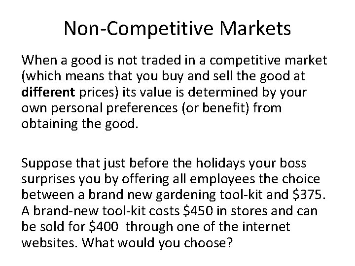 Non-Competitive Markets When a good is not traded in a competitive market (which means
