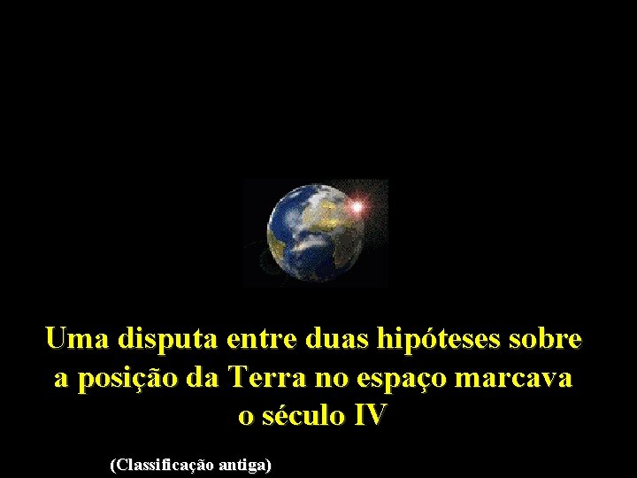 Sol Mercúrio Vénus Terra Marte Júpiter Uma disputa entre duas hipóteses sobre a posição