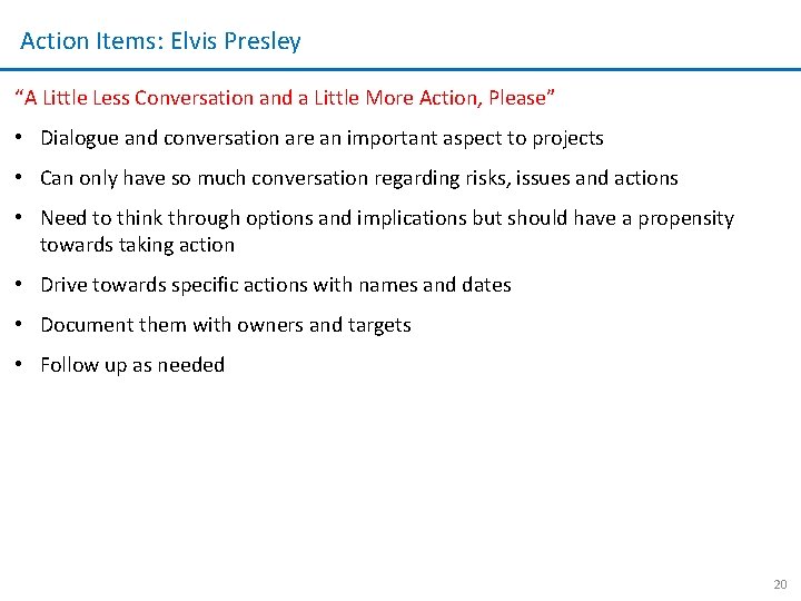 Action Items: Elvis Presley “A Little Less Conversation and a Little More Action, Please” Action Items: Elvis Presley “A Little Less Conversation and a Little More Action, Please”