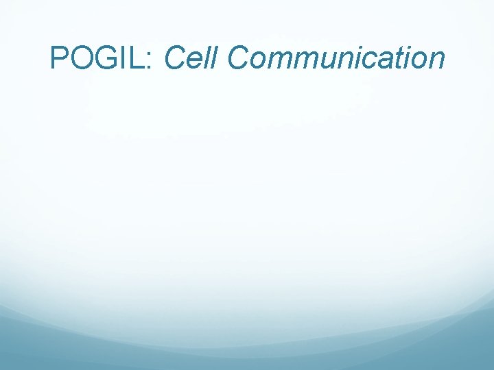POGIL: Cell Communication 