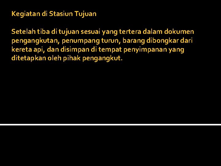 Kegiatan di Stasiun Tujuan Setelah tiba di tujuan sesuai yang tertera dalam dokumen pengangkutan,