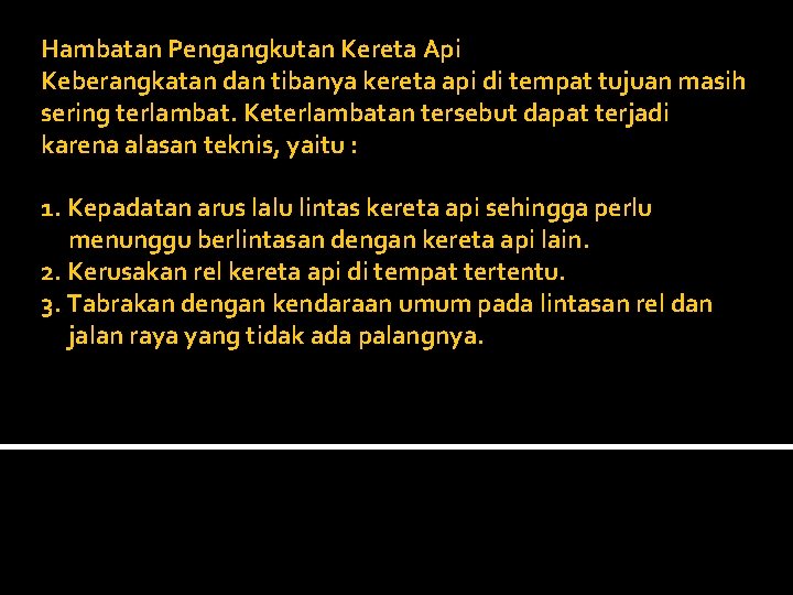Hambatan Pengangkutan Kereta Api Keberangkatan dan tibanya kereta api di tempat tujuan masih sering