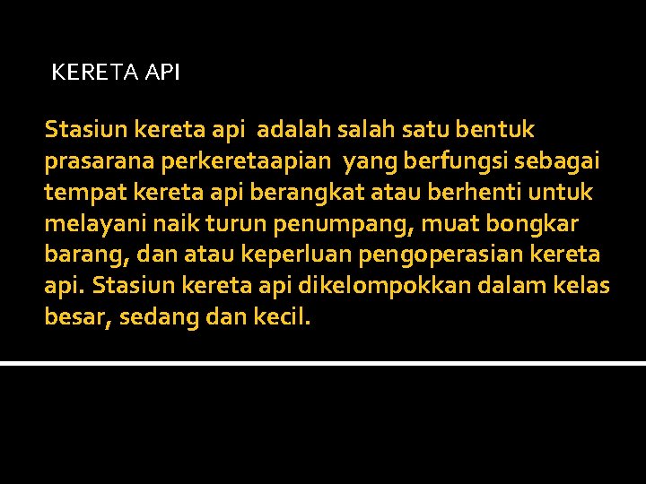 KERETA API Stasiun kereta api adalah satu bentuk prasarana perkeretaapian yang berfungsi sebagai tempat