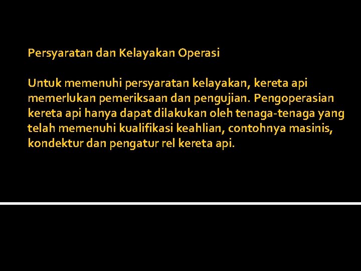 Persyaratan dan Kelayakan Operasi Untuk memenuhi persyaratan kelayakan, kereta api memerlukan pemeriksaan dan pengujian.