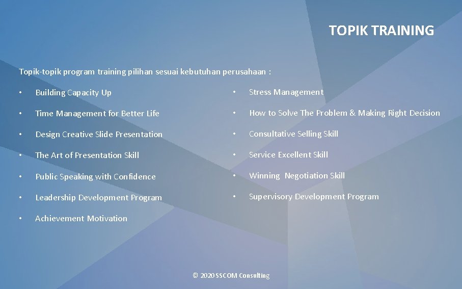 TOPIK TRAINING Topik-topik program training pilihan sesuai kebutuhan perusahaan : • Building Capacity Up