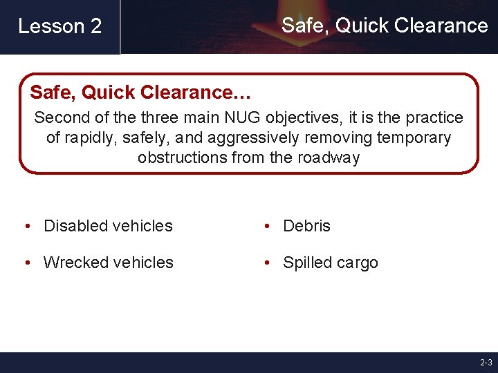 Lesson 2 Safe, Quick Clearance… Second of the three main NUG objectives, it is