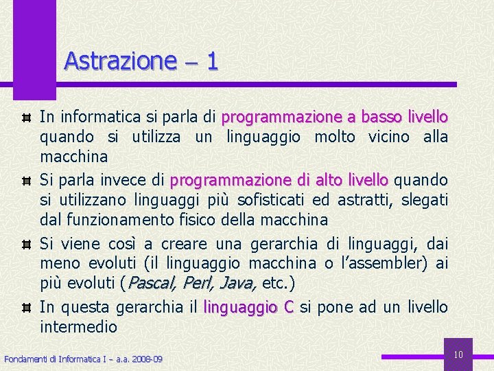 Astrazione 1 In informatica si parla di programmazione a basso livello quando si utilizza