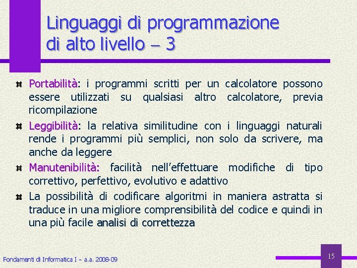 Linguaggi di programmazione di alto livello 3 Portabilità: Portabilità i programmi scritti per un