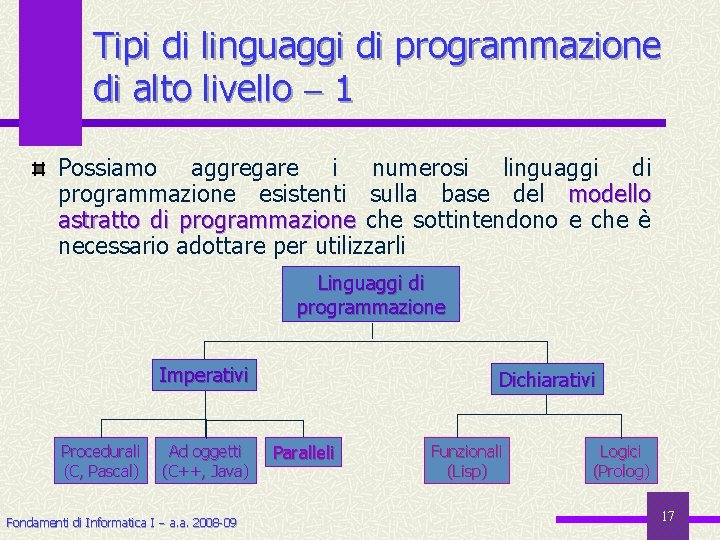 Tipi di linguaggi di programmazione di alto livello 1 Possiamo aggregare i numerosi linguaggi