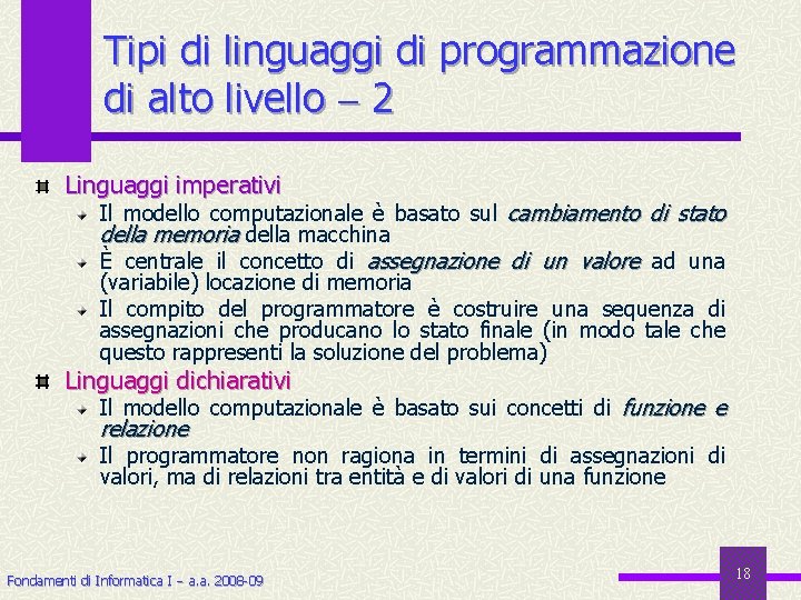 Tipi di linguaggi di programmazione di alto livello 2 Linguaggi imperativi Il modello computazionale