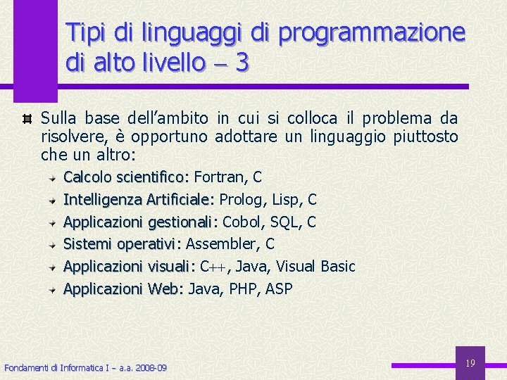 Tipi di linguaggi di programmazione di alto livello 3 Sulla base dell’ambito in cui