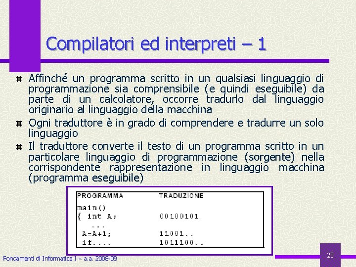 Compilatori ed interpreti – 1 Affinché un programma scritto in un qualsiasi linguaggio di