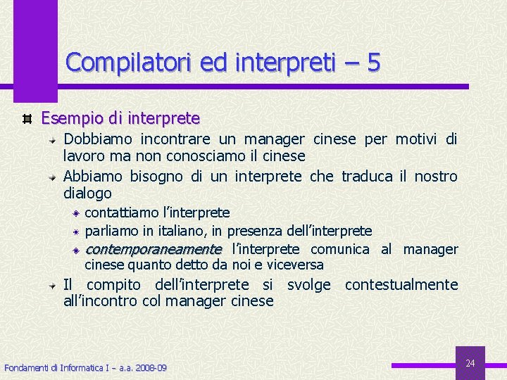 Compilatori ed interpreti – 5 Esempio di interprete Dobbiamo incontrare un manager cinese per