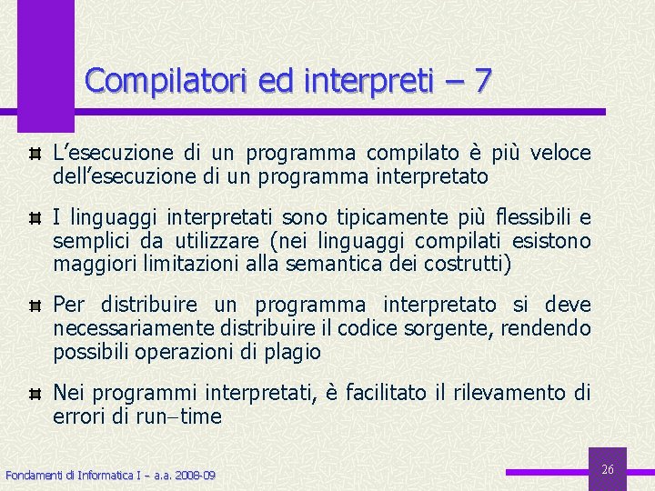 Compilatori ed interpreti – 7 L’esecuzione di un programma compilato è più veloce dell’esecuzione