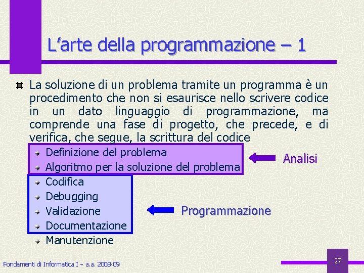 L’arte della programmazione – 1 La soluzione di un problema tramite un programma è