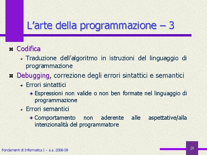 L’arte della programmazione – 3 Codifica Traduzione dell’algoritmo in istruzioni del linguaggio di programmazione