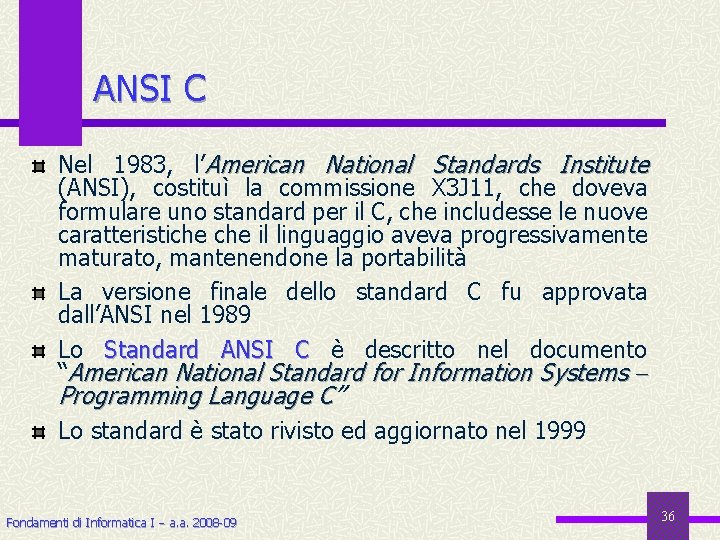 ANSI C Nel 1983, l’American National Standards Institute (ANSI), costituì la commissione X 3