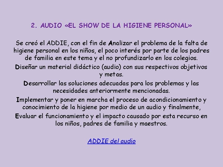 2. AUDIO «EL SHOW DE LA HIGIENE PERSONAL» Se creó el ADDIE, con el 2. AUDIO «EL SHOW DE LA HIGIENE PERSONAL» Se creó el ADDIE, con el