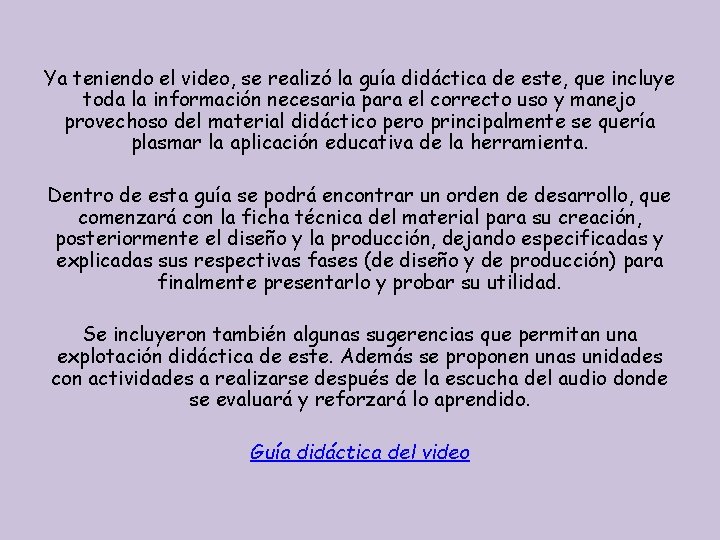 Ya teniendo el video, se realizó la guía didáctica de este, que incluye toda Ya teniendo el video, se realizó la guía didáctica de este, que incluye toda