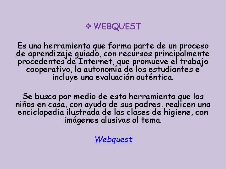 v WEBQUEST Es una herramienta que forma parte de un proceso de aprendizaje guiado, v WEBQUEST Es una herramienta que forma parte de un proceso de aprendizaje guiado,