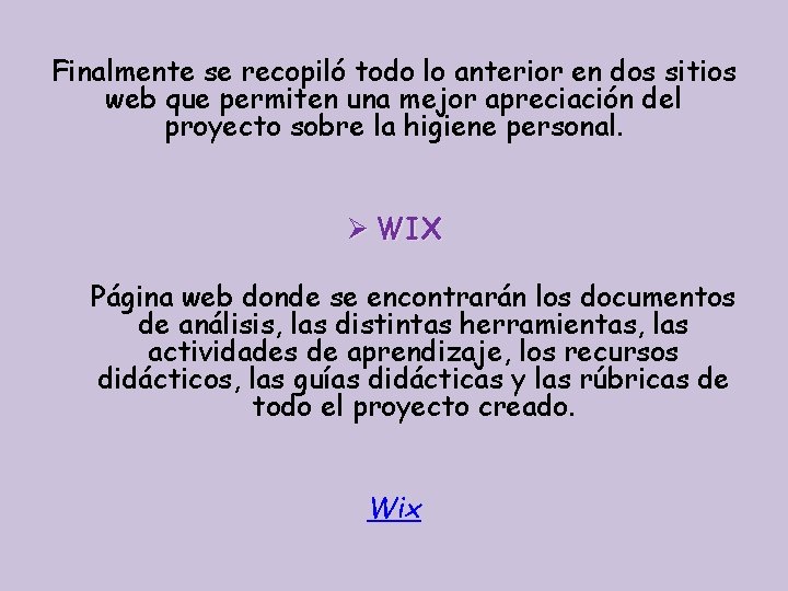 Finalmente se recopiló todo lo anterior en dos sitios web que permiten una mejor Finalmente se recopiló todo lo anterior en dos sitios web que permiten una mejor