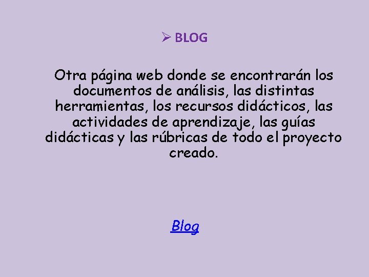 Ø BLOG Otra página web donde se encontrarán los documentos de análisis, las distintas Ø BLOG Otra página web donde se encontrarán los documentos de análisis, las distintas